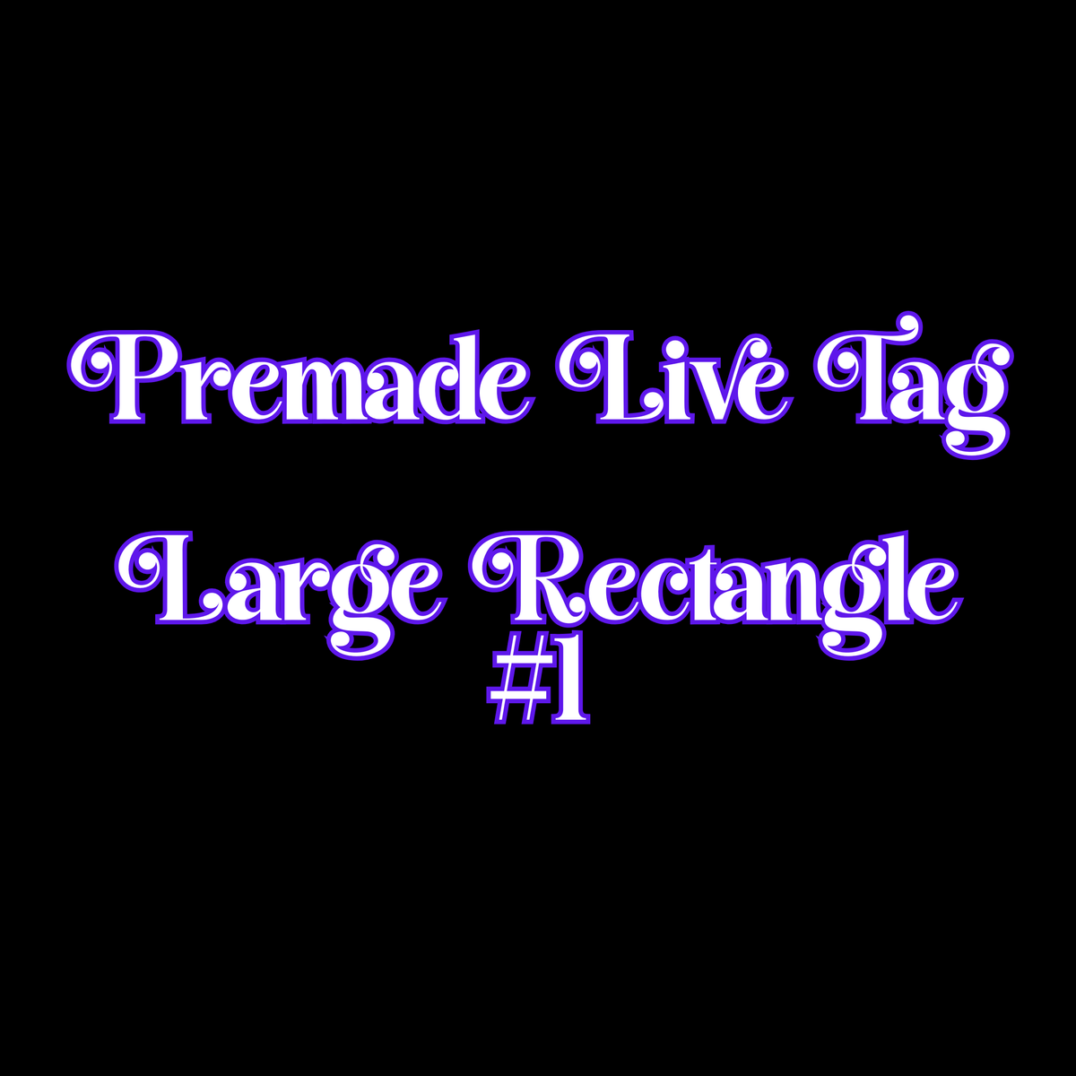 Premade Live Large ROUNDED Rectangle Tag #1