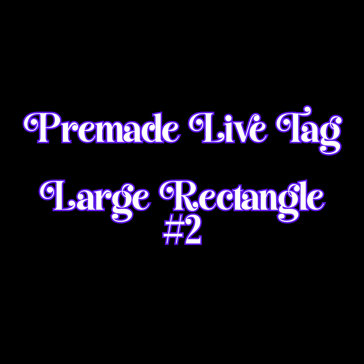 Premade Live Large ROUNDED Rectangle Tag #2