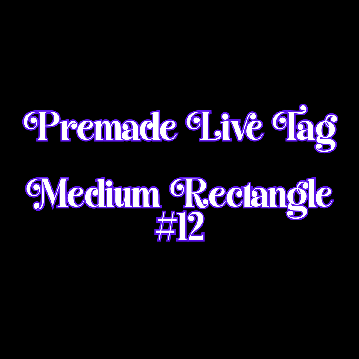 Premade Live Medium FLAT Rectangle Tag #12