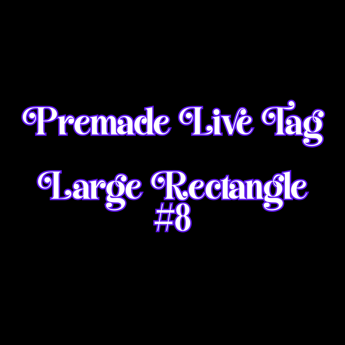 Premade Live Large ROUNDED Rectangle Tag #8