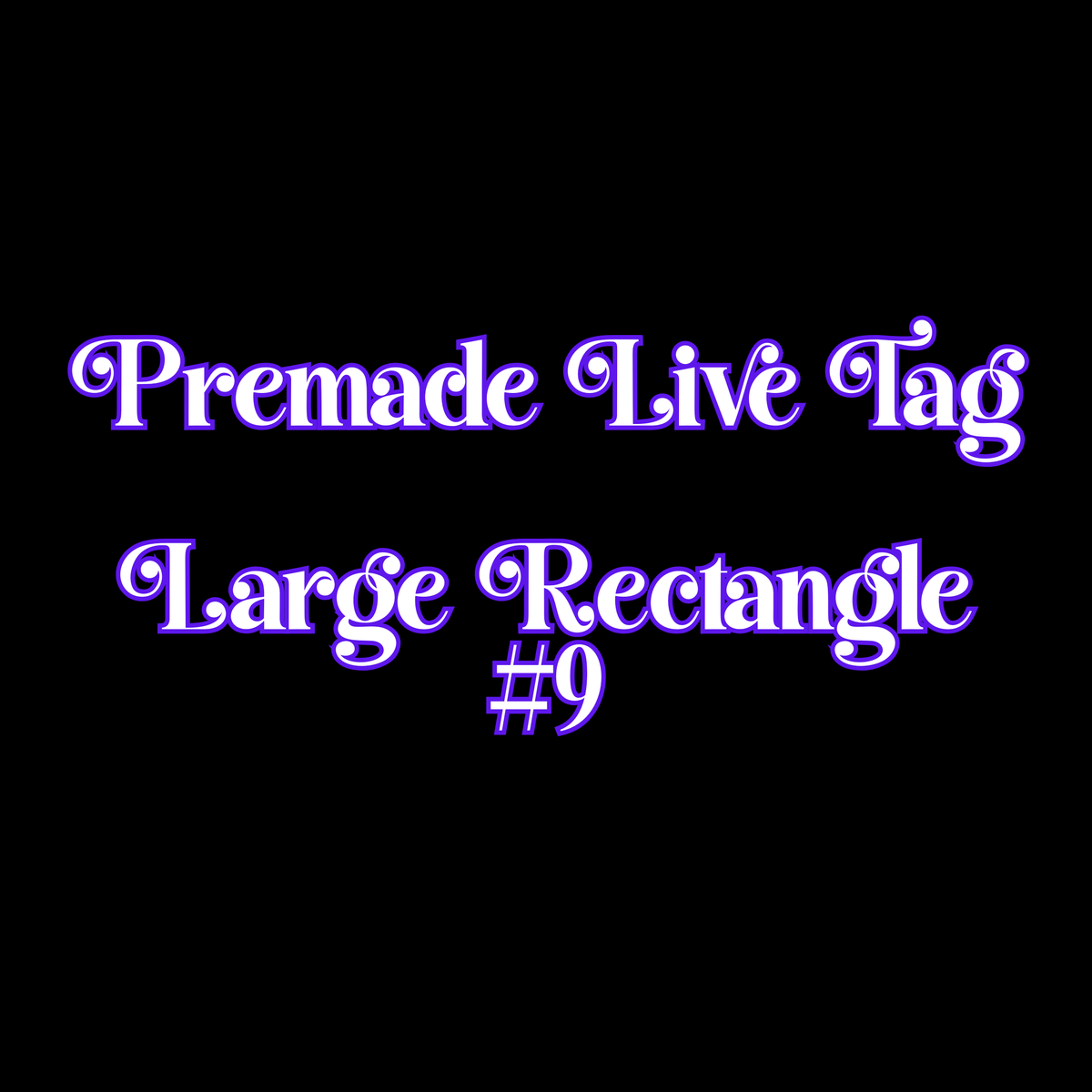 Premade Live Large ROUNDED Rectangle Tag #9