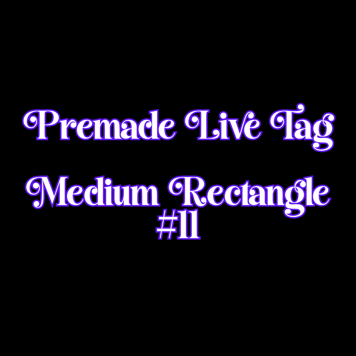 Premade Live Medium FLAT Rectangle Tag #11