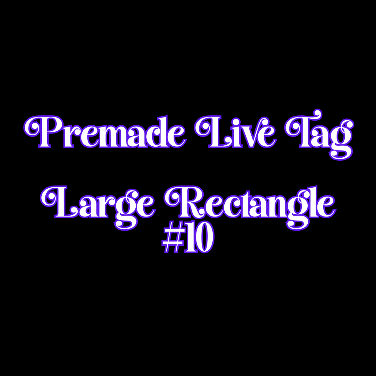 Premade Live Large ROUNDED Rectangle Tag #10